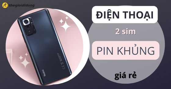 Sở hữu ngay TOP 10 điện thoại 2 SIM có pin khủng giá rẻ tại TGDĐ